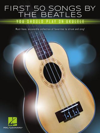 First 50 Songs by the Beatles You Should Play on Ukulele (Paperback)