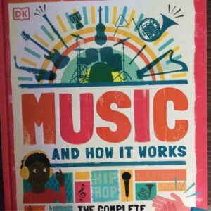Music and How it Works (Comp;ete Guide for Kids)